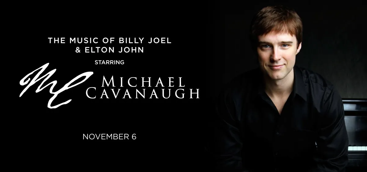 The Music of Billy Joel & Elton John Starring Michael Cavanaugh
